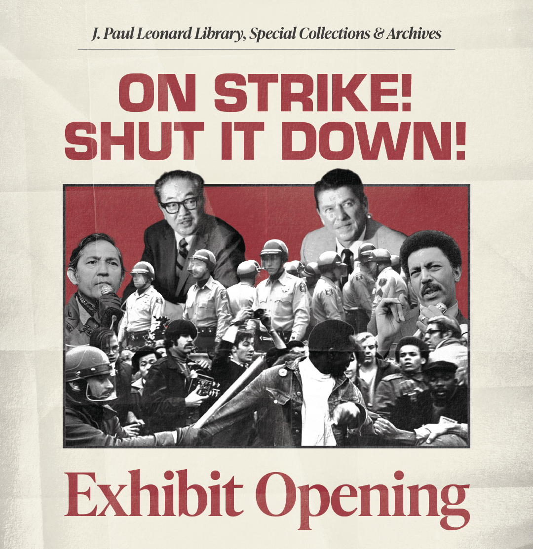 Historical photo collage of protesters, administrators, and politicians with text: J Paul Leonard Library Special Collections & Archives Exhibit Opening: On Strike! Shut It Down!